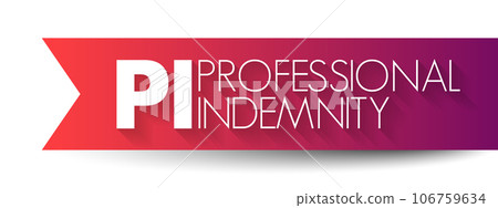 PI Professional Indemnity (insurance coverage) - protects you against claims for loss or damage made by clients or third parties, acronym text concept background 106759634