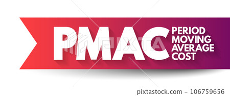 PMAC Period Moving Average Cost - total cost of the items purchased divided by the number of items in stock, acronym text concept background PMAC Period Moving Average Cost - total cost of the items purchased divided by the number of items in stock, acronym text concept background 106759656