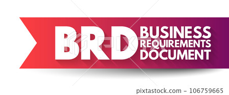 BRD Business Requirements Document - formal document that outlines the goals and expectations an organization hopes to achieve, acronym text concept background 106759665