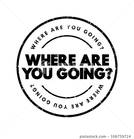 Where Are You Going Question text stamp, concept background 106759724