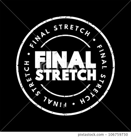 Final Stretch text stamp, concept background Final Stretch text stamp, concept background 106759730