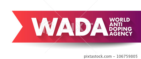 WADA World Anti Doping Agency - foundation initiated by the International Olympic Committee to promote, coordinate, and monitor the fight against drugs in sports, acronym text concept background WADA World Anti Doping Agency - foundation initiated by the International Olympic Committee to promote, coordinate, and monitor the fight against drugs in sports, acronym text concept background 106759805