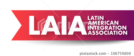 LAIA Latin American Integration Association - inter-governmental organization that aims to promote the economic integration in the common marketplace, acronym text concept background 106759809