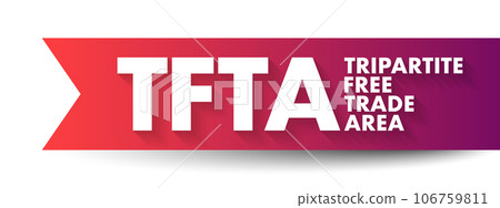 TFTA Tripartite Free Trade Area - proposed African free trade agreement, acronym text concept background TFTA Tripartite Free Trade Area - proposed African free trade agreement, acronym text concept background 106759811