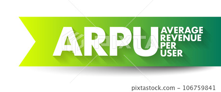 ARPU Average Revenue Per User  - total revenue divided by the number of subscribers, acronym text concept background 106759841