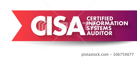 CISA Certified Information Systems Auditor - independent and the most prestige IT auditors certification, acronym text concept background CISA Certified Information Systems Auditor - independent and the most prestige IT auditors certification, acronym text concept background 106759877