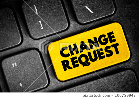 Change Request - formal proposal for an alteration to some product or system, text button on keyboard, concept background 106759942