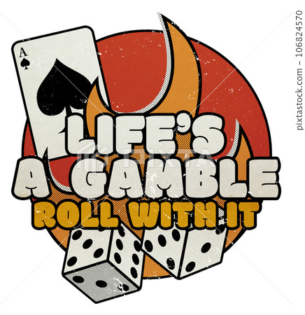 Life's A Gamble - Roll With It - Vintage Casino Gamblers Graphic Life's A Gamble - Roll With It - Vintage Casino Gamblers Graphic 106824570