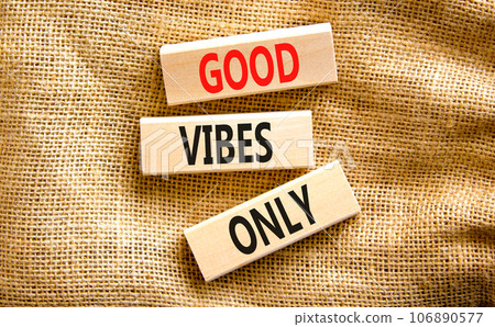 Good vibes only symbol. Concept word Good vibes only on beautiful wooden block. Beautiful canvas table canvas background. Business motivational good vibes only concept. Copy space. 106890577