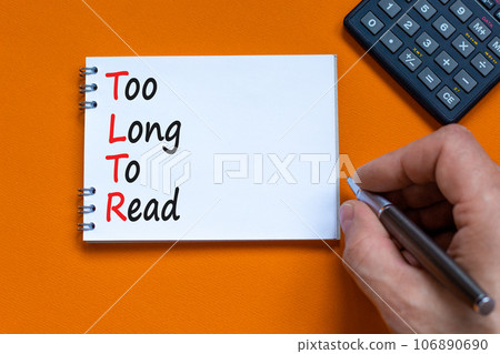 TLTR too long to read symbol. Concept words TLTR too long to read on the note on a beautiful orange background. Businessman hand. Calculator. Business TLTR too long to read concept. Copy space. 106890690