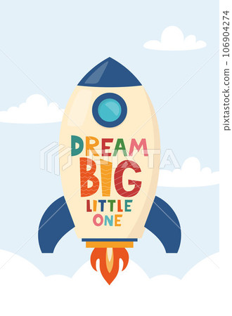 Cute cartoon print with rocket and lettering Dream Big Little One. Cute design for children's fashion fabrics, textile graphics, prints. Motivaton slogan for kids. Vector illustration. 106904274