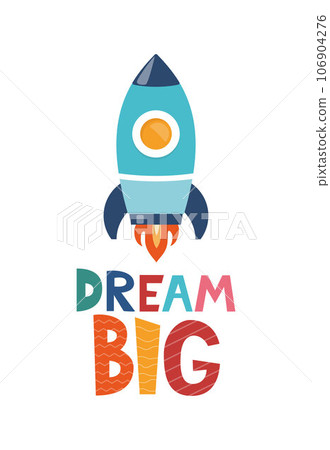 Cute cartoon print with rocket and lettering Dream Big. Cute design for children's fashion fabrics, textile graphics, prints. Motivaton slogan for kids. Vector illustration. 106904276