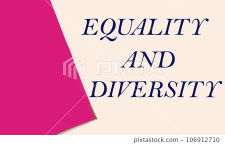 The phrase Equality and Diversity, written against a light background, is a reminder of equality The phrase Equality and Diversity, written against a light background, is a reminder of equality 106912710