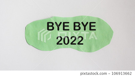 Sticker with text BYE BYE 2022 on white background Sticker with text BYE BYE 2022 on white background 106913662