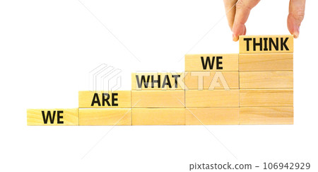We are what we think symbol. Concept word We are what we think on wooden block. Beautiful white table white background. Businessman hand. Business We are what we think concept. Copy space. We are what we think symbol. Concept word We are what we think on wooden block. Beautiful white table white background. Businessman hand. Business We are what we think concept. Copy space. 106942929