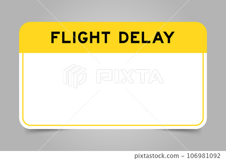 Label banner that have yellow headline with word flight delay and white copy space on gray background Label banner that have yellow headline with word flight delay and white copy space on gray background 106981092