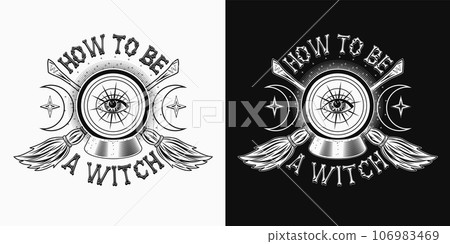 Halloween black and white label with magic crystal ball, third eye, criss crossed brooms, wiccan moon, text How to be a Witch. Mystic, occult concept. Vintage style 106983469
