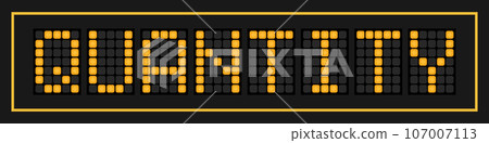 Orange color led banner in word quantity on black background Orange color led banner in word quantity on black background 107007113
