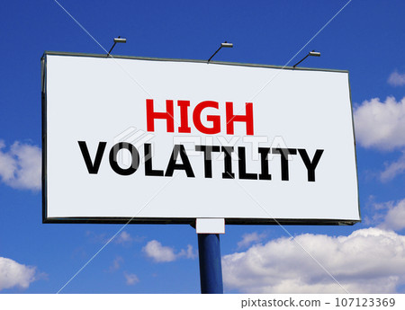 High volatility symbol. Concept words High volatility on beautiful big white billboard. Beautiful blue sky cloud background. Business high volatility concept. Copy space. 107123369