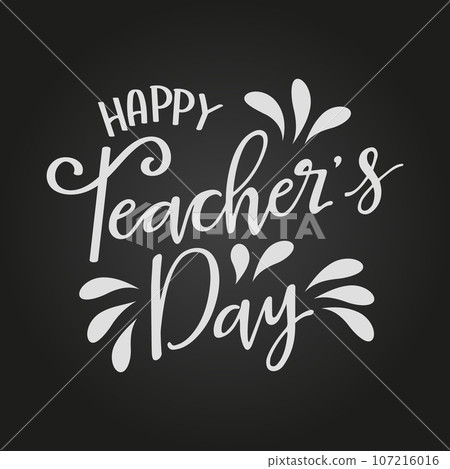 Happy Teacher's Day lettering. Calligraphic inscription. Greeting card, Teachers Day poster, typography design, print. Vector Happy Teacher's Day lettering. Calligraphic inscription. Greeting card, Teachers Day poster, typography design, print. Vector 107216016