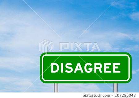 Green color transportation sign with word disagree on blue sky with white cloud background 107286048