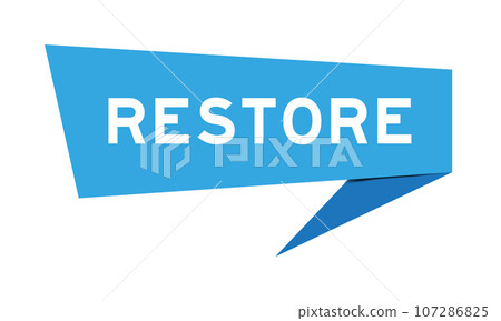 Blue color speech banner with word restore on white background Blue color speech banner with word restore on white background 107286825