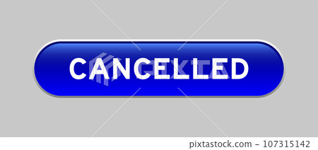 Blue color capsule shape button with word cancelled on gray background 107315142