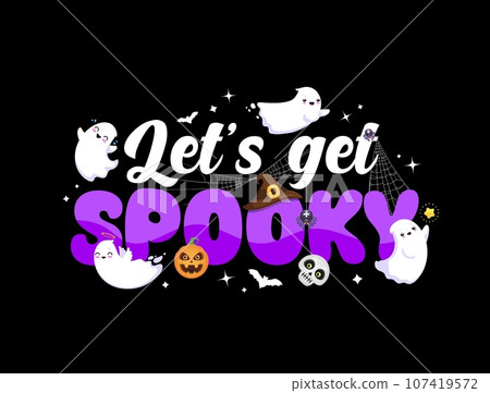 Halloween holiday quote, let us get spooky with kawaii ghosts vector characters. Cartoon typography poster of trick or treat horror night pumpkin, skull and bats, spiders, cobweb and funny phantoms Halloween holiday quote, let us get spooky with kawaii ghosts vector characters. Cartoon typography poster of trick or treat horror night pumpkin, skull and bats, spiders, cobweb and funny phantoms 107419572