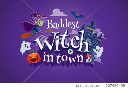 Halloween quote, baddest witch in town. Vector holiday poster with funny hag flying on broomstick in cloudy sky over the haunted castle, bat, ghosts, jack lantern pumpkin face, amanita and eyeball Halloween quote, baddest witch in town. Vector holiday poster with funny hag flying on broomstick in cloudy sky over the haunted castle, bat, ghosts, jack lantern pumpkin face, amanita and eyeball 107420499