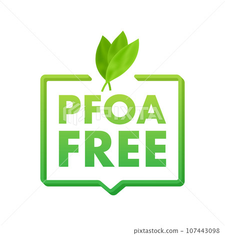 Pfas Free label. Proper nutrition, healthy eating. Pfas Free sign .Vector stock illustration. 107443098
