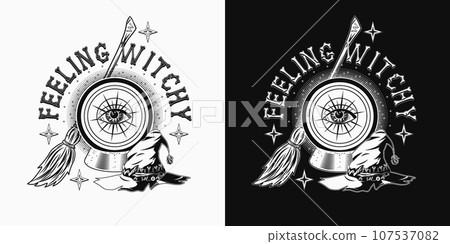 Halloween label with magic crystal ball, third eye, broom, witch hat, stars, text Feeling Witchy. Monochrome black and white illustration. Mystic, occult concept. Vintage style 107537082