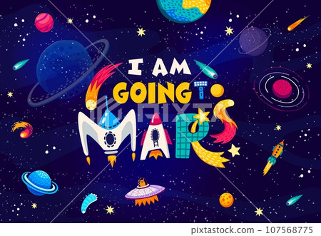 Space quote. I am going to Mars words in starry galaxy, vector poster. Alien space UFO, spaceship and satellite on fantasy galaxy background with planets, comets, asteroids and inspiration phrase 107568775