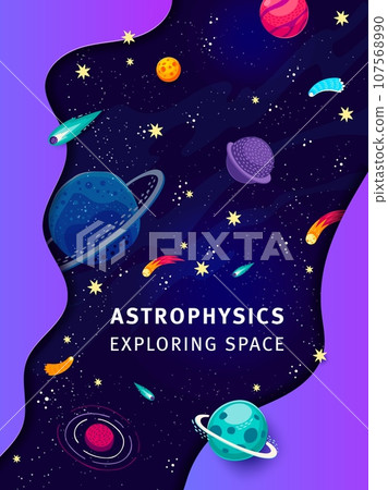 Astrophysics poster with starry galaxy, cartoon planets and comets, vector space exploration and astronomy science education. Dark sky with fantasy space planets, stars, fire asteroids and nebulae 107568990