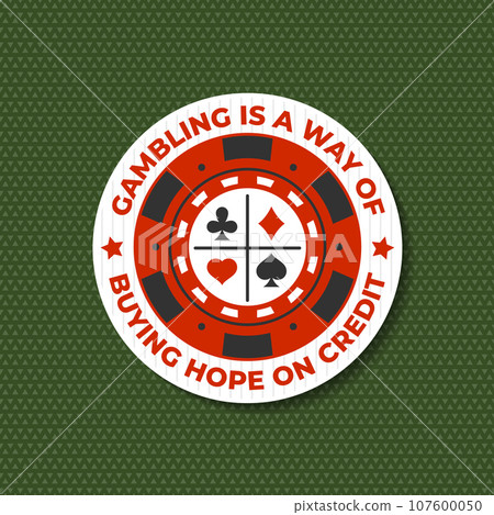 Gambling lucky sticker, logo, badge design with casino chips silhouette. Gambling is a way of buying hope on credit. Vector. Casino chips for poker or roulette for gambling industry, sport lottery 107600050