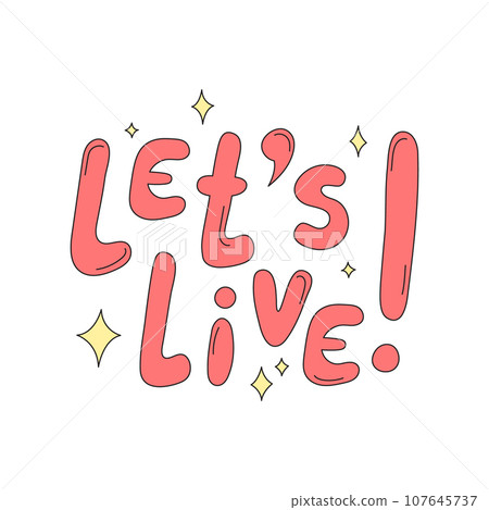 Lets live motivational phrase. Inspirational quote. Lettering for prints, posters. Vector doodle illustration 107645737