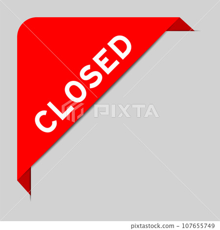 Red color of corner label banner with word closed on gray background Red color of corner label banner with word closed on gray background 107655749