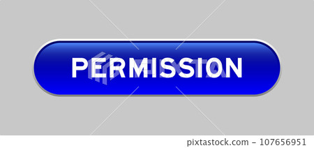 Blue color capsule shape button with word permission on gray background 107656951
