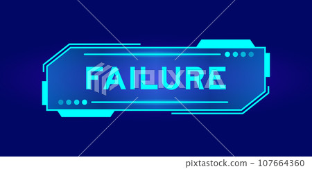 Futuristic hud banner that have word failure on user interface screen on blue background Futuristic hud banner that have word failure on user interface screen on blue background 107664360