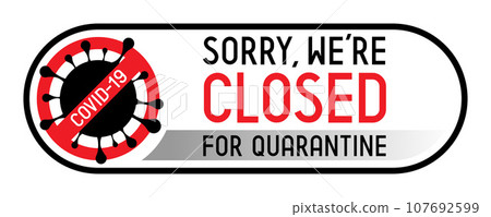 Closed for quarantine poster Closed for quarantine poster 107692599