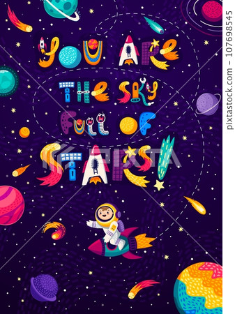 Space quote, you are the sky full of stars with words in starry galaxy, vector background. Space lettering poster with cartoon kid astronaut or spaceman on rocket spaceship in space with stars in sky 107698545