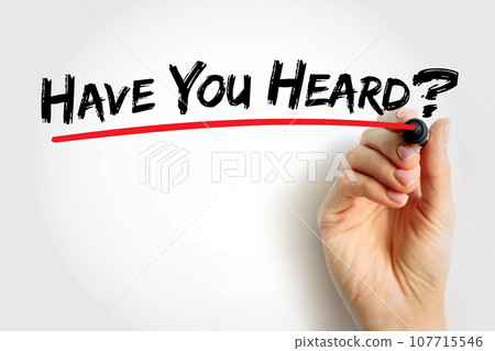 Have You Heard question text quote, concept background 107715546