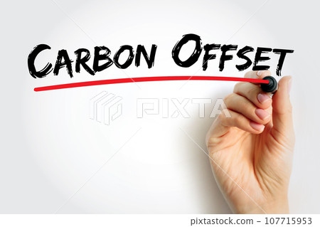 Carbon Offset - reduction of emissions of carbon dioxide made in order to compensate for emissions made elsewhere, text concept background Carbon Offset - reduction of emissions of carbon dioxide made in order to compensate for emissions made elsewhere, text concept background 107715953
