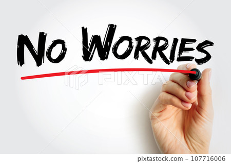No Worries - expression, meaning "do not worry about that", text concept background 107716006
