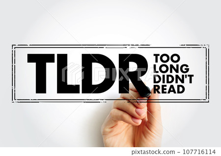 TLDR Too Long Didn't Read - used to say that something would require too much time to read, acronym text concept stamp TLDR Too Long Didn't Read - used to say that something would require too much time to read, acronym text concept stamp 107716114