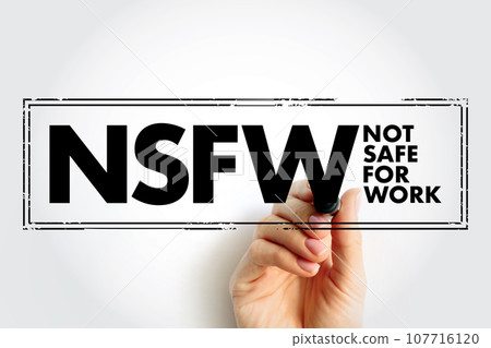 NSFW Not Safe For Work - Internet slang used to mark links to content the viewer may not wish to be seen looking at in a public, acronym text concept stamp NSFW Not Safe For Work - Internet slang used to mark links to content the viewer may not wish to be seen looking at in a public, acronym text concept stamp 107716120