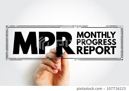 MPR - Monthly Progress Report means the report provided monthly for each project, acronym text concept stamp MPR - Monthly Progress Report means the report provided monthly for each project, acronym text concept stamp 107716225