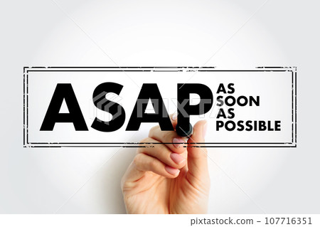 ASAP As Soon As Possible - as quickly as you can, as fast as possible, immediately, acronym text concept stamp ASAP As Soon As Possible - as quickly as you can, as fast as possible, immediately, acronym text concept stamp 107716351