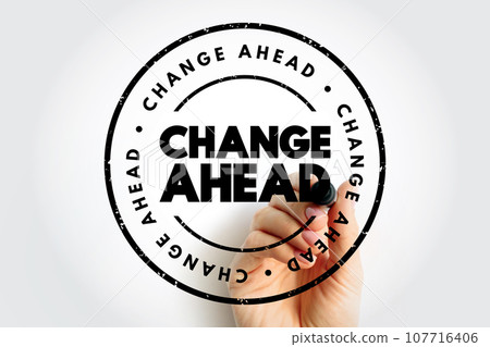 Change Ahead text stamp, concept background Change Ahead text stamp, concept background 107716406