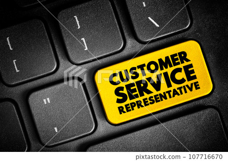 Customer Service Representative - supports customers by providing helpful information, answering questions, and responding to complaints, text button on keyboard, concept background Customer Service Representative - supports customers by providing helpful information, answering questions, and responding to complaints, text button on keyboard, concept background 107716670