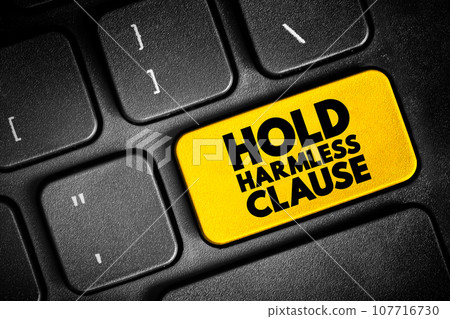 Hold Harmless Clause - release of liability in a contract that protects one party from injury or property damage caused by another party, text button on keyboard, concept background 107716730